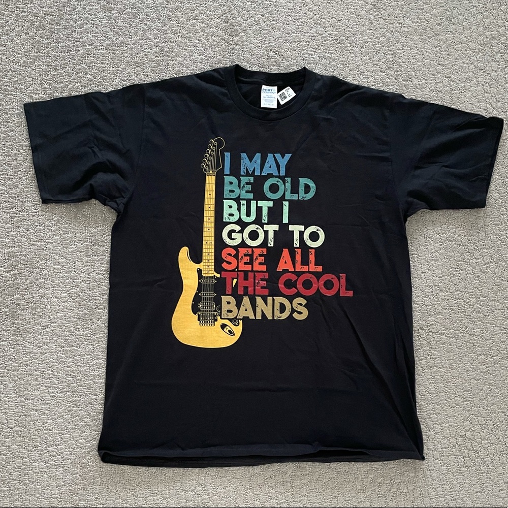 NWT I may be old but I got to see all the cool bands T-Shirt